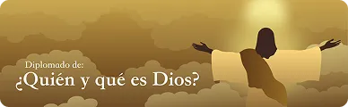 Diplomado Básico: ¿Quién y qué es Dios?